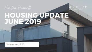 Vancouver Housing Update - June 2019 | Kim Lee Real Estate