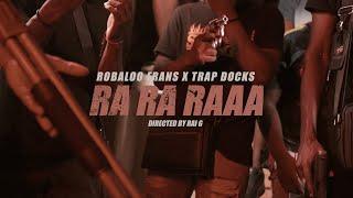 Robaloo Frans x Trap Docks - RA RA RAA (Official Video)