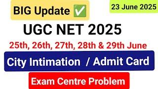  BIG Update  UGC NET June 2025  City Intimation Out Admit Card OUT  UGC NET 2025 
