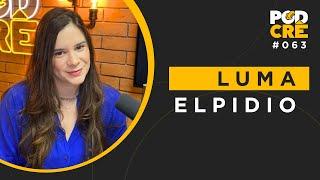 LUMA ELPIDIO | PODCRÊ #063