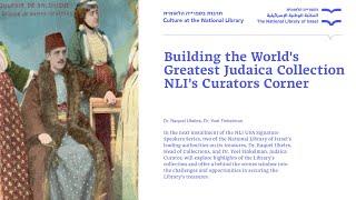 NLI USA Signature Speakers Series. Curators Corner: Building the World's Greatest Judaica Collection