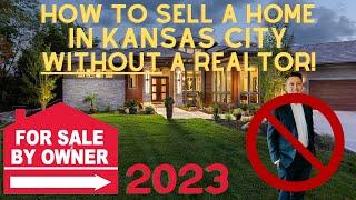 How to Sell Your Home in Kansas City WITHOUT a Realtor in 2023 - Unbelievable Secrets Revealed!