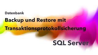 Backup-Sicherung und Restore-Wiederherstellung mit Transaktionsprotokollsicherungen auf SQL Server