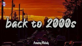 2000s nostalgia mix ~ throwback playlist