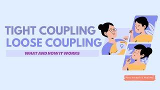 What is Tight Coupling & Loose Coupling