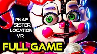 FNAF Sister Location VR | Full Game Walkthrough | No Commentary