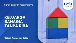 Keluarga Bahagia Tanpa Riba | Ustadz Ammi Nur Baits