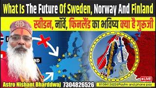 स्वीडन, नॉर्वे, फिनलैंड का भविष्य क्या है गुरूजी। what is the future of Sweden, Norway and Finland