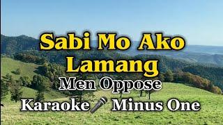 Sabi Mo Ako Lamang - Karaoke Version as popularized by Men Oppose