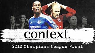 Bayern and Chelsea's decade-long path to the 2012 Champions League Final | CONTEXT Ep.1