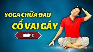 7 Ngày Yoga chữa đau CỔ VAI GÁY - Thoái hoá đốt sống cổ - Ngày 3 | Đặng Kim Ba Yoga Trị Liệu