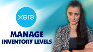 How to manage Stock (inventory) levels on Xero?