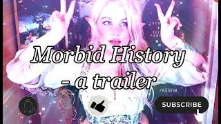 Morbid History Trailer