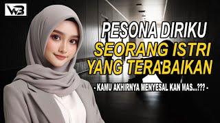 Pesona Diriku Seorang Istri Yang Terabaikan || WIRDA BERCERITA #kisahrumahtangga #novelromantis