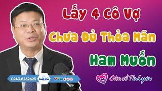 Nghe Cửa Sổ Tình Yêu: Lấy 4 Cô Vợ Vẫn Chưa Đủ Thỏa Mãn Ham Muốn | Tư Vấn Hôn Nhân Gia Đình Đinh Đoàn