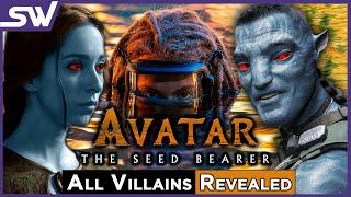 Avatar 3 Villains: All 5 Villains To Appear in Avatar The Seed Bearer