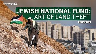 Jewish National Fund: Anatomy of a 'charity' stealing Palestinian lands