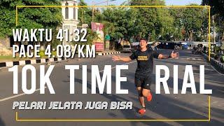 Time Trial 10K - Personal Best Pace 4:08 - Pelari Jelata Juga Bisa