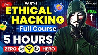 Ethical Hacking Full Course for Beginners in 5 Hours [Part-1]  - 2024 Edition