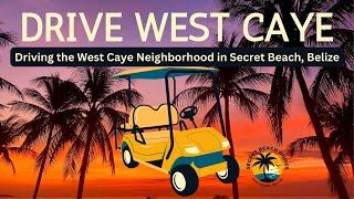 Driving West Caye 2024. Join Us as we drive through the Secret Beach area of West Caye.