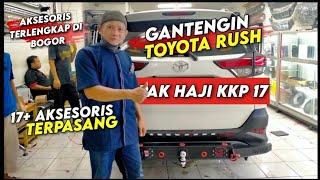 REVIEW MODIFIKASI TOYOTA RUSH PAK HAJI @KELUARGAKKP17 || DANES VARIASI MOBIL BOGOR