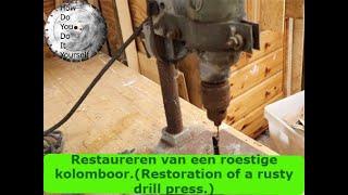 Restaureren van een roestige kolomboor (Restoration of a rusty drill press wood)