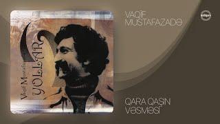 Vaqif Mustafazadə — Qara Qaşın Vəsməsi | Yollar