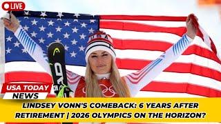 Lindsey Vonn's Comeback: 6 Years After Retirement | 2026 Olympics on the Horizon? । USA TODAY NEWS