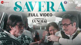 Savera - Full Video | Uunchai | Amitabh B, Anupam, Boman | Amit T,Javed A,Deepali,Madhubanti,Irshad