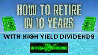 How to Retire on Dividends in 10 years using High Yield Dividend Funds