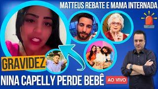 MATTEUS REBATE CRÍTICAS, NINA CAPELLY COMUNICA PERDA DO BEBÊ E BUDA FALA, MAMA BRUSCHETTA INTERNADA