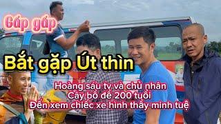 Gấp gấp  bắt gặp út thìn,Hoàng Sáu TV và chủ nhân cây bồ đề đến xem chiếc xe có thầy Minh Tuệ