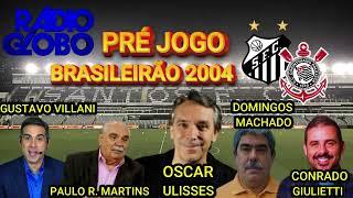 Equipe RÁDIO GLOBO SP Pré-jogo Santos x Corinthians Brasileirão 2004