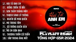 Hai Từ Anh Em, Hồng Trần Tứ Bái Remix ~ Tổng Hợp Nhạc Remix G5r 2024 | Sinkra Remix X Qt Beatz Remix