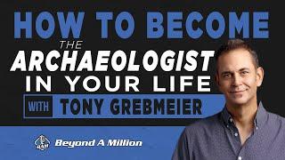 How To Become The Archaeologist In Your Life