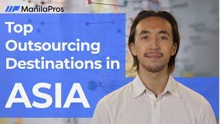 Where to Outsource:  Top Outsourcing Destinations to Consider in Asia