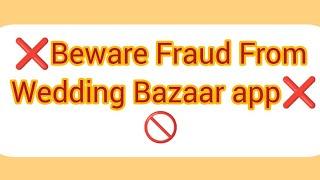 Wedding Bazaar app use Karne se Pahle is Video ko Jarur Dekhe #fraud #weddingbazaar #archana250