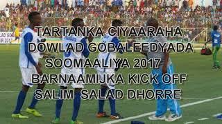 Ciyaaraha Dowlad Gobaleedyada Soomaaliya 2017 Mogadisho & Salim Dhorre Kick Off