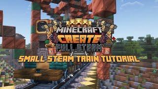 Minecraft Create 0.5 Full Steam | Small Steam Train Tutorial