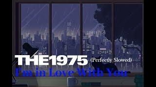 I'm in Love With You - The 1975 (Perfectly Slowed)
