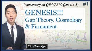 GENESIS!!! Gap Theory, Cosmology & Firmament (Genesis 1:1-8) | Genesis chapter 1 - Dr. Gene Kim