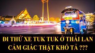 LẦN ĐẦU TRẢI NGHIỆM ĐI XE TUKTUK Ở THÁI LAN VÀ CẢM GIÁC KHÓ TẢ - TUK TUK THAILAND