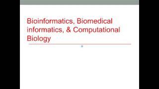 Brief Introduction to Bioinformatics, Biomedical Informatics, & Computational Biology
