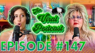 The Viral Podcast Ep. 147