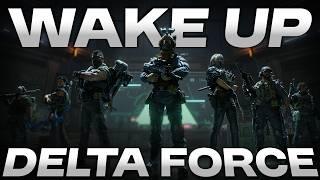 Delta Force... Please Wake Up