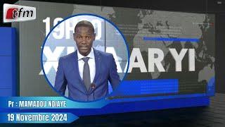 Xibaar Yi 19h30 du 19 Novembre 2024 présenté par Mamadou Ndiaye