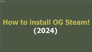 How to install OG-Steam in 2024!