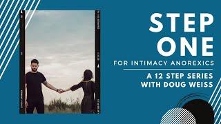 Intimacy Anorexia: Step One of the Twelve Steps | Dr. Doug Weiss