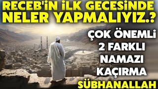 Receb-i Şerif İlk Gece Uyuma.! Çok Önemli 2 Namazı Sakın Kaçırma..(Regaip Kandili Özel Yayın)