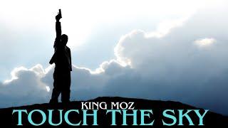 TOUCH THE SKY  | King Moz